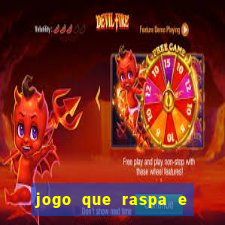 jogo que raspa e ganha dinheiro